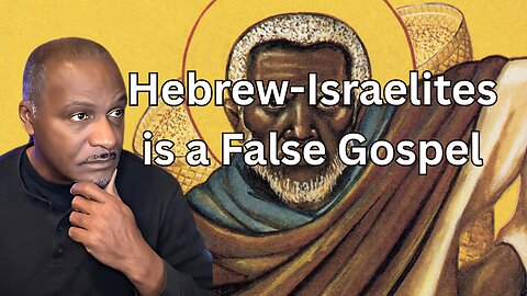 Why Hebrew Israelites is a False Gospel
