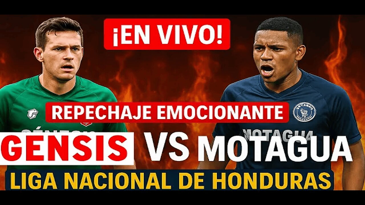 ¡En Vivo! Repechaje Emocionante: Génesis vs Motagua - Liga Nacional de Honduras 2025 | NewsDrift