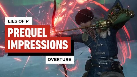 Lies of P - Overture Wears its Bloodborne Inspiration Proudly on its Sleeve