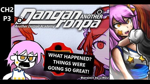 Danganronpa: Another - Looks Like Things Are Starting To Turn Around And Then A BDA Happens CH2 P3