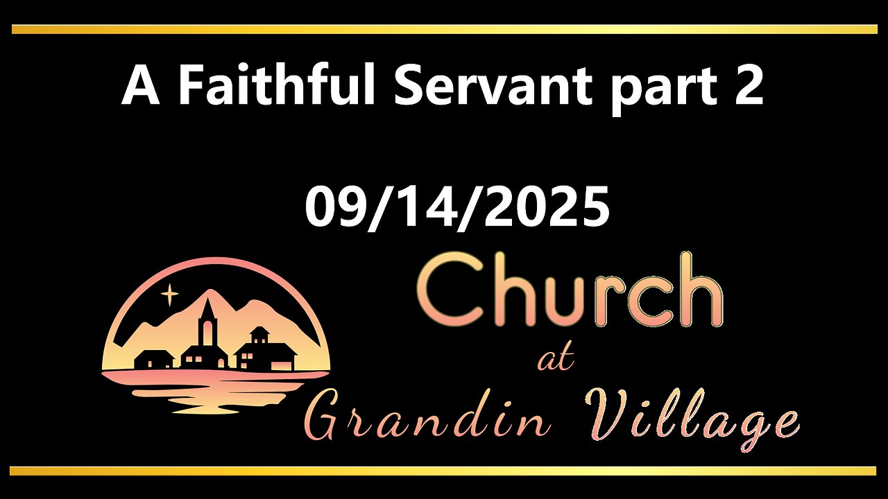 A Faithful Servant part 2! 09/14/2025