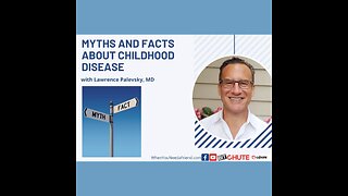 Myths & Facts About Childhood Disease with Dr Lawrence Palevsky