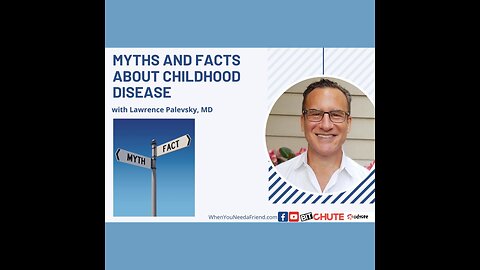 Myths & Facts About Childhood Disease with Dr Lawrence Palevsky