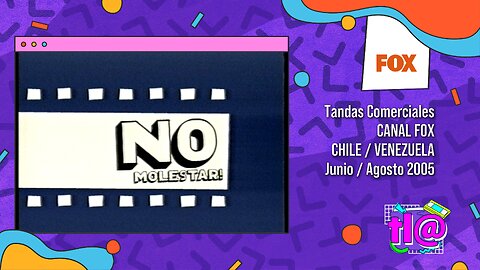 Tandas Comerciales Canal Fox Chile / Venezuela (Junio / Agosto 2005)