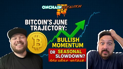 Bitcoin's June Trajectory: Bullish Momentum or Seasonal Slowdown?