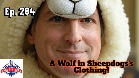 Ep. 284 “A Wolf in Sheepdogs Clothing"