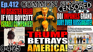 Ep.412 NO DISASTER RELIEF IF YOU BOYCOTT ISRAELI COMPANIES! DOJ Impanels Grand Jury over Russiagate!