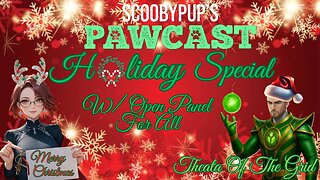 SCOOBYPUP'S PAWCAST HOLIDAY SPECIAL W/Open Panel For All & Guest Co-Host Theta Of The Grid!