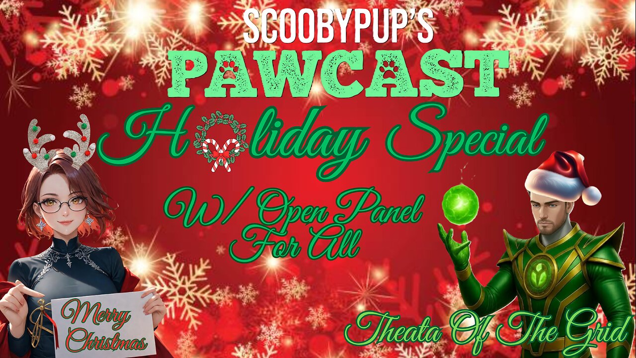 SCOOBYPUP'S PAWCAST HOLIDAY SPECIAL W/Open Panel For All & Guest Co-Host Theta Of The Grid!