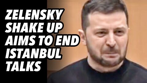 Zelensky government shake up aims to end Istanbul talks