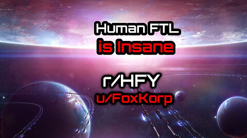 Human FTL is Insane (r/HFY Narration) by FoxKorp