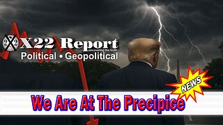 X22 Dave Report - We Are At The Precipice, The Swamp Is Fighting Back, Calm Before The Storm