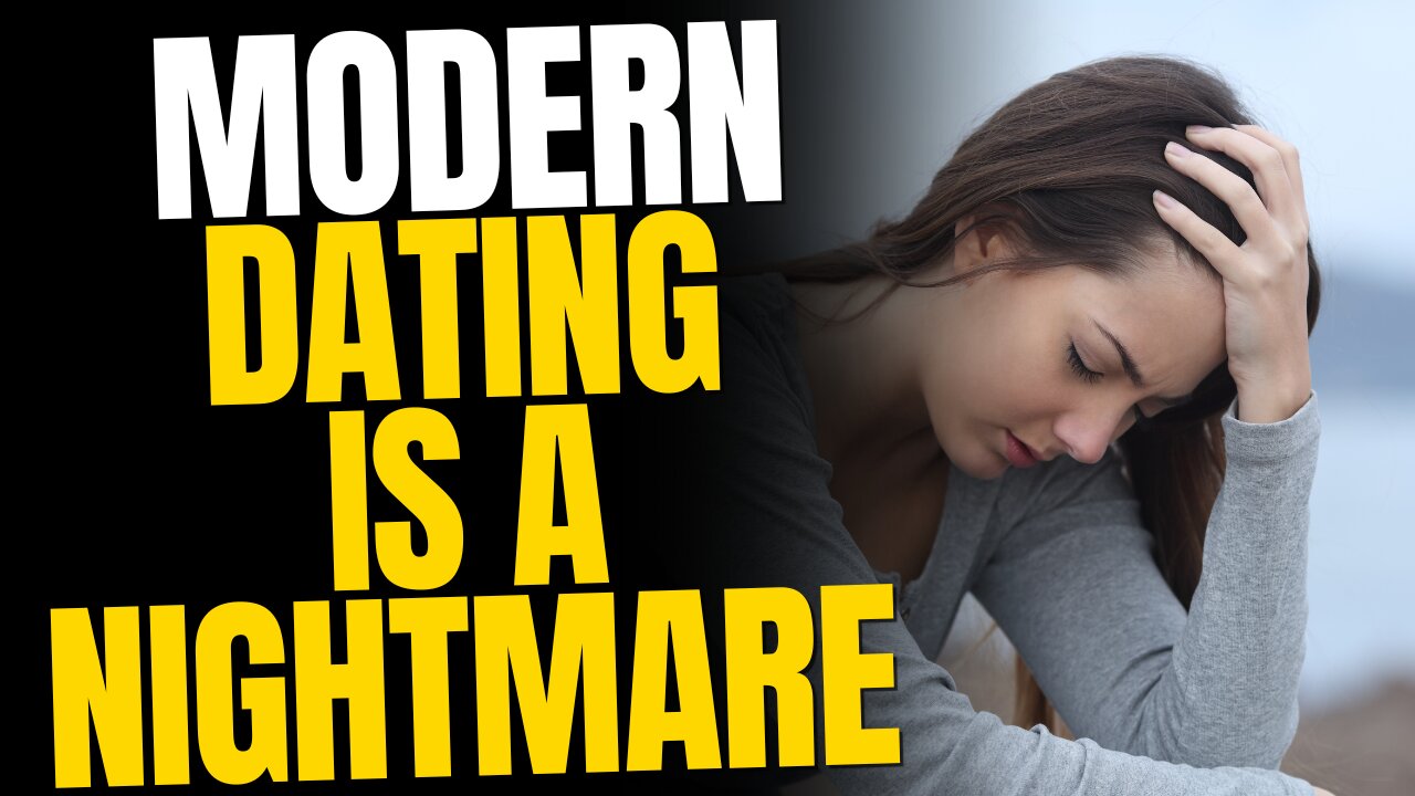 Modern Dating Is A Nightmare