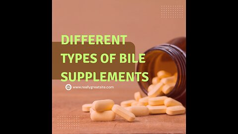 different types of bile supplements