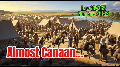 Day 49/365 - Save Only Young Virgins | Israelites vs Midianites | Moab Into Canaan #bible #numbers
