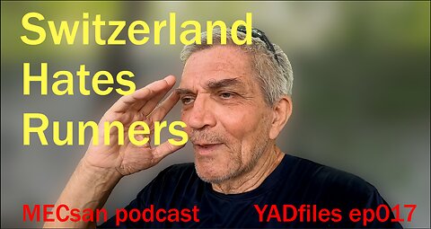 ep017 #MECsan | #YADfiles | Switzerland Hates Runners