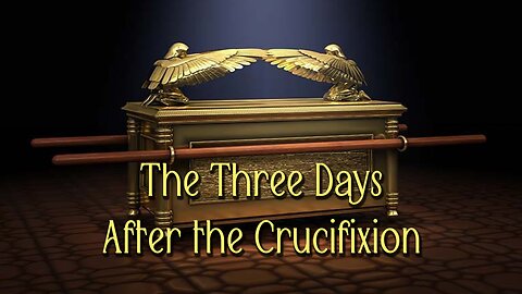 The Three Days After the Crucifixion - Dr. Larry Ollison