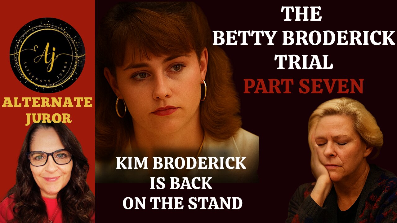 CA vs. BETTY BRODERICK — PART SEVEN — KIM BRODERICK is back on the stand!