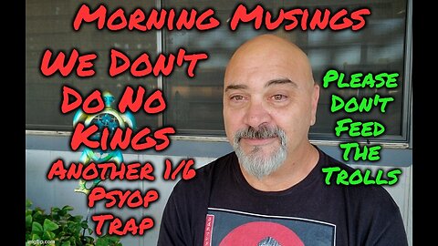 Morning Musings: No Kings Psyop Trap