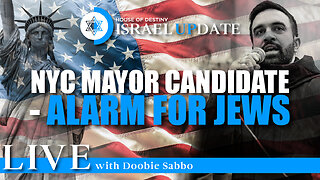 Israel Update Live - “NYC Mayor Candidate - Alarm For Jews”