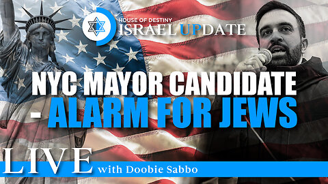 Israel Update Live - “NYC Mayor Candidate - Alarm For Jews”