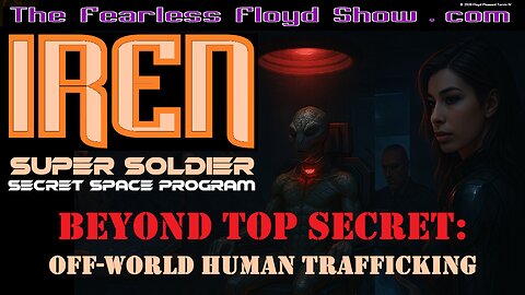 IREN - Beyond Top Secret: Off-World Human Trafficking