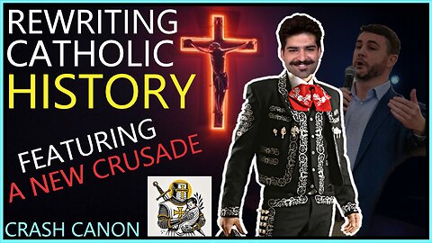 RETAKING CHRISTENDOM, WITH A NEW CRUSADE | Crash Canon Podcast Ep. 025