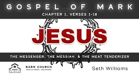 Gospel of Mark- The Messenger, The Messiah, and the Meat Tenderizer