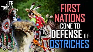 First Nations Come To Defense of Ostriches | JFGT #1359