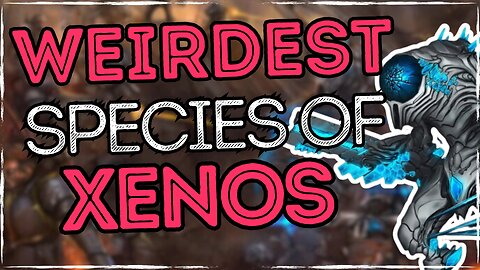 Weirdest Xenos Species Lurking On Border Of The Imperium | Warhammer 40K Lore