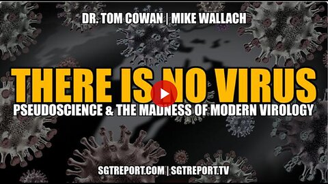 THERE IS NO VIRUS: Pseudoscience & The Madness of Modern Virology -- Cowan & Wallach