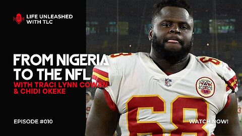 10 From Nigeria to the NFL: Chidi Okeke’s Unstoppable Drive with Traci Lynn Cowan and Chidi Okeke