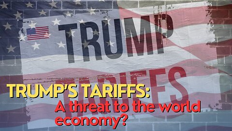 Economic Divide: Trump’s tariffs: A threat to the world economy?