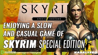 🔴 Skyrim Special Edition 🎮 Enjoying a Slow and Casual Game of Skyrim! 🙏 Thank You For Watching
