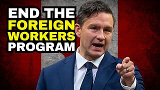 Poilievre Demands An End To The Temporary Foreign Workers Program