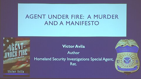 AGENT UNDER FIRE: MURDER & MANIFESTO - Victor Avila, HSI Spec Agent, Ret.