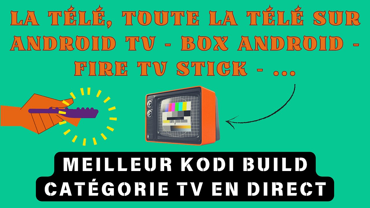 Android TV BOX - Fire TV Stick. Meilleur KODI BUILD pour profiter de Chaînes TV