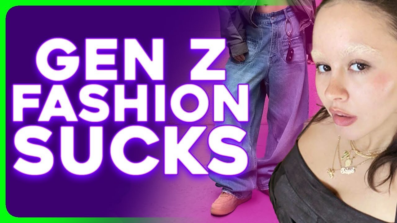 Gen Z Fashion Trends Are ATROCIOUS