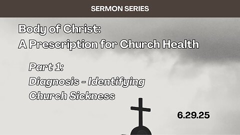 Diagnosis - Identifying Church Sickness - Part 1 - 6/29/25