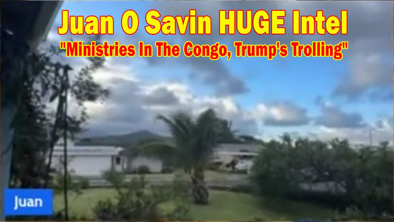 Juan O Savin & Mountain Momma HUGE Intel 5/9/25: "Ministries In The Congo, TRUMP'S TROLLING"