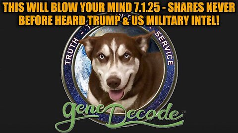 Gene Decode: This Will Blow Your Mind 7.1.25 - Shares Never Before Heard Trump & US Military Intel!