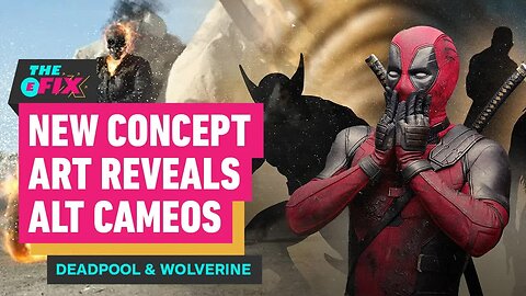 Deadpool & Wolverine Concept Art Reveals Alternate Cameos and Variants - IGN The Fix - Entertainment