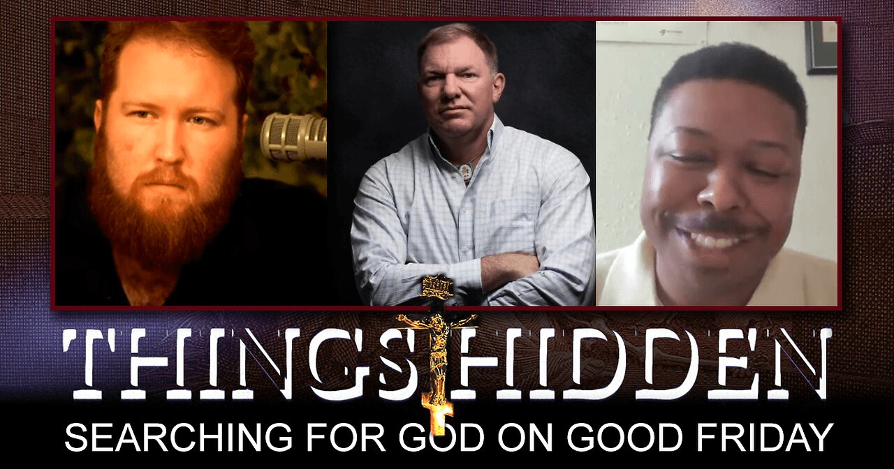 Searching for God on Good Friday (THINGS HIDDEN 216)