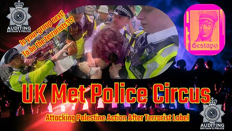 UK Met Police Circus: Attacking Palestine Action After Terrorist Label