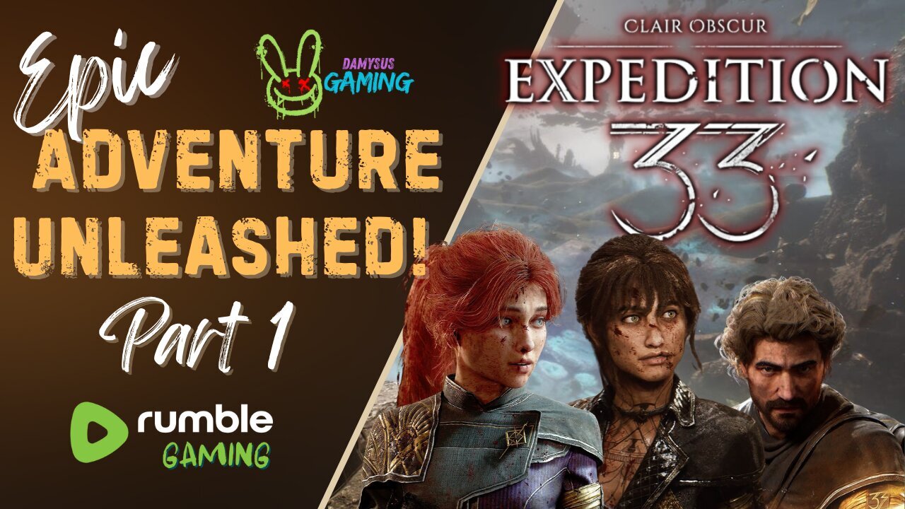 Expedition 33 - NEW RELEASE / Time to Embark on This Epic Adventure!! / Part 1 #RumbleTakeover