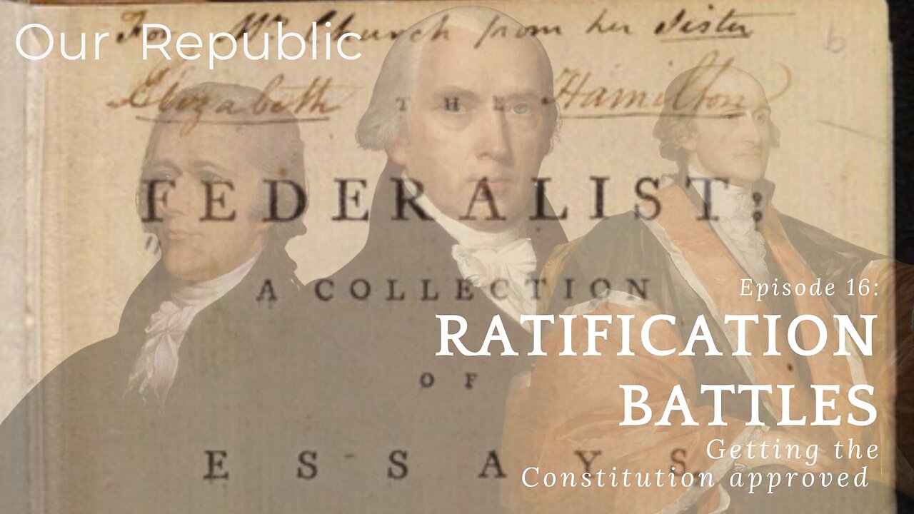 Episode 16 – Ratification Battles: Getting the Constitution approved