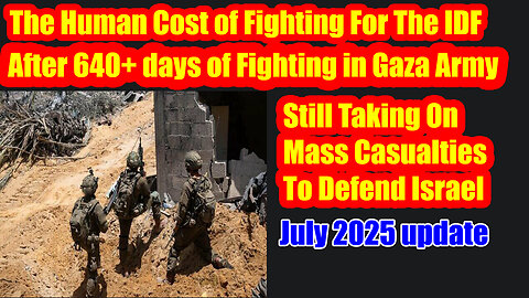 In Gaza Israel has a Mass Casualty with the Army in 640+ days of fighting July 2025