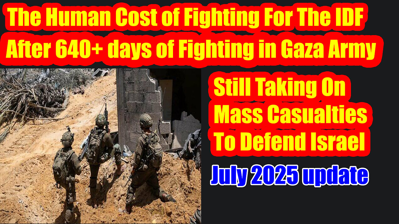 In Gaza Israel has a Mass Casualty with the Army in 640+ days of fighting July 2025