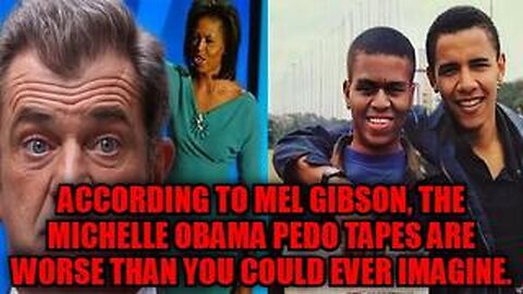 According To Mel Gibson, The Michelle Obama Pedo Tapes Are Worse Than You Could Ever Imagine.