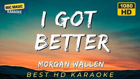 I GOT BETTER - MORGAN WALLEN (HD KARAOKE VERSION)